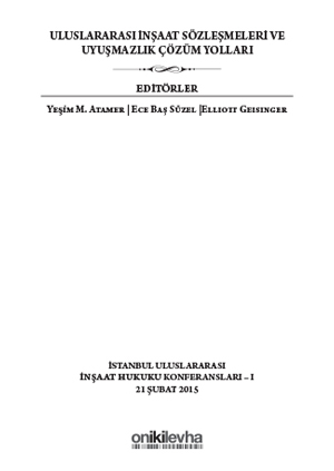 Uluslararası İnşaat Sözleşmeleri ve Uyuşmazlık Çözüm Yolları