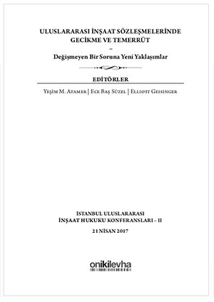 Uluslararası İnşaat Sözleşmelerinde Gecikme ve Temerrüt - Değişmeyen Bir Soruna Yeni Yaklaşımlar